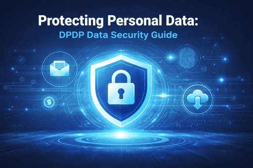 Protecting Personal Data: DPDP Compliance and Security Measures